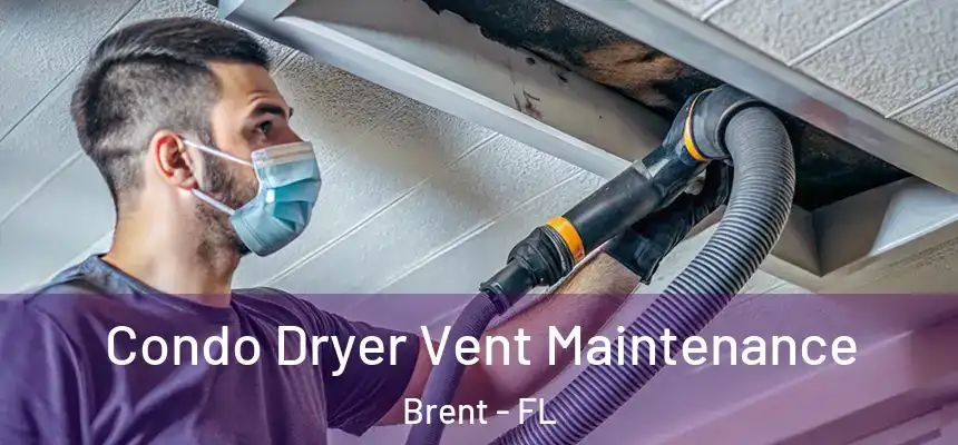 Condo Dryer Vent Maintenance Brent - FL