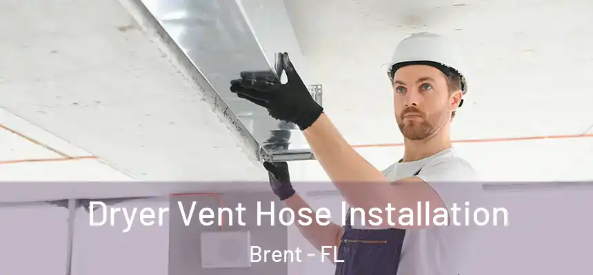 Dryer Vent Hose Installation Brent - FL