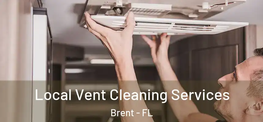 Local Vent Cleaning Services Brent - FL