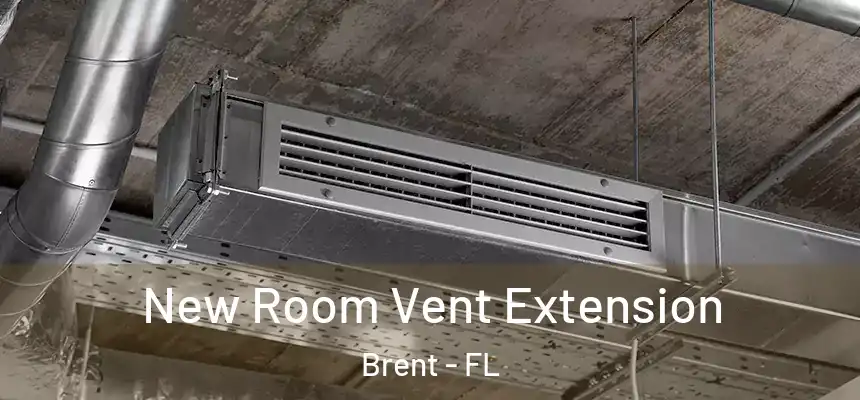 New Room Vent Extension Brent - FL