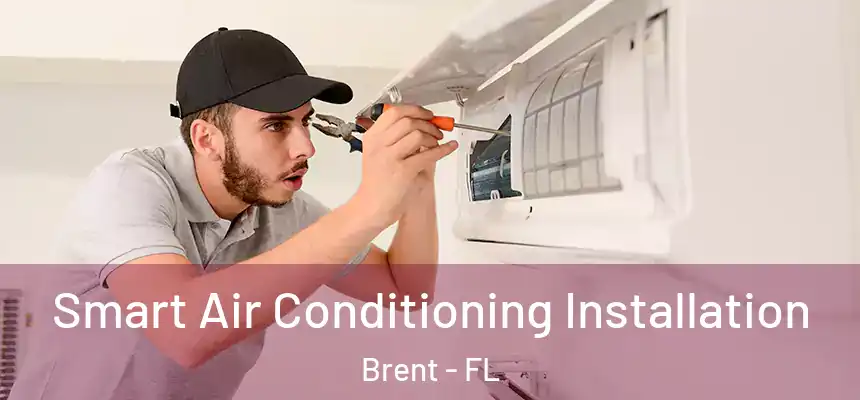 Smart Air Conditioning Installation Brent - FL